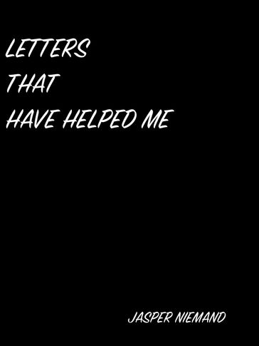 LETTERS THAT HAVE HELPED ME - JASPER NIEMAND