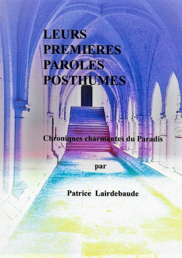 LEURS PREMIERES PAROLES POSTHUMES - Patrice Lairdebaude