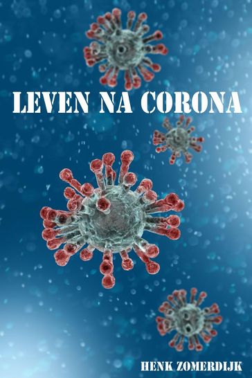 LEVEN NA CORONA - henk zomerdijk