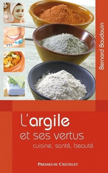 LEs vertus de l'argile - Bernard Baudouin