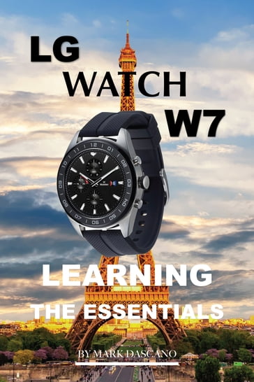 LG Watch W7: Learning the Essentials - Mark Dascano