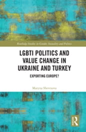 LGBTI Politics and Value Change in Ukraine and Turkey