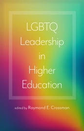 LGBTQ Leadership in Higher Education