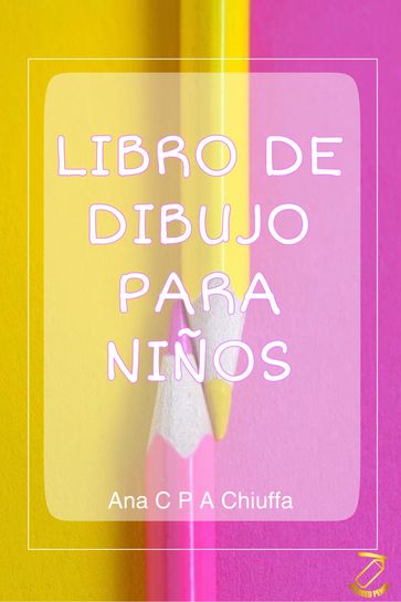 LIBRO DE DIBUJO PARA NIÑOS - Ana C P A Chiuffa