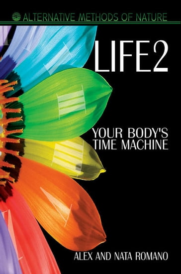 LIFE 2. Your body's Time Machine - Alex Romano
