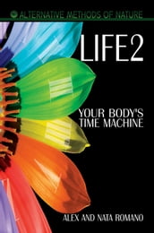 LIFE 2. Your body s Time Machine