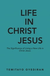 LIFE IN CHRIST JESUS
