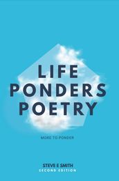 LIFE PONDERS POETRY Edition 2.