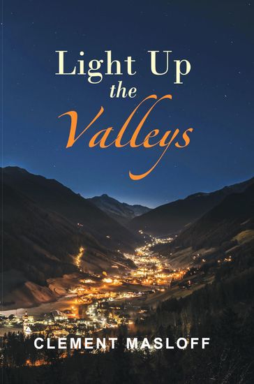 LIGHT UP THE VALLEYS - CLEMENT MASLOFF