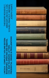 LINCOLN  Complete 7 Volume Edition: Biographies, Speeches and Debates, Civil War Telegrams, Letters, Presidential Orders & Proclamations