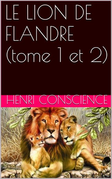 LE LION DE FLANDRE (tome 1 et 2) - Henri Conscience