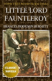 LITTLE LORD FAUNTLEROY Classic Novels: New Illustrated [Free Audiobook Links]