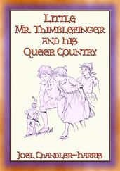 LITTLE MR. THIMBLEFINGER AND HIS QUEER COUNTRY - 19 enthralling children