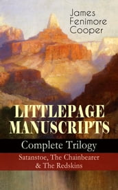 LITTLEPAGE MANUSCRIPTS Complete Trilogy: Satanstoe, The Chainbearer & The Redskins