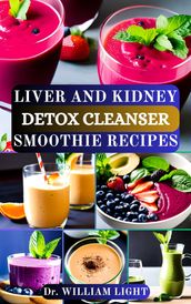 LIVER AND KIDNEY DETOX CLEANSER SMOOTHIE RECIPES