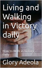 LIVING AND WALKING IN VICTORY DAILU
