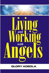 LIVING AND WORKING WITH ANGELS
