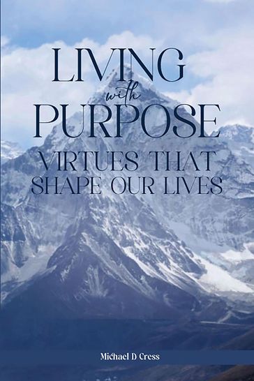 LIVING WITH PURPOSE - Michael D Cress