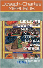 LE LIVRE DES MILLE NUITS ET UNE NUIT TOME 3 (annoté avec préface)