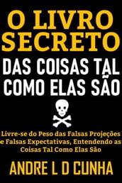 O LIVRO SECRETO DAS COISAS TAL COMO ELAS SÃO