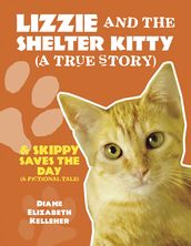 LIZZIE AND THE SHELTER KITTY (A true story)