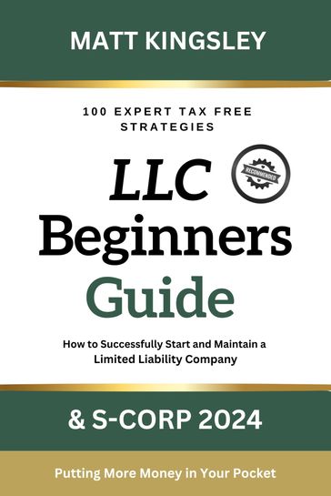 LLC Beginner's Guide & S-Corp 2024 - Matt Kingsley