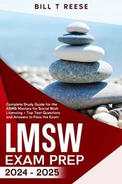 LMSW Exam Prep 2024 - 2025 Complete Study Guide for the ASWB Masters for Social Work Licensing + Top Test Questions and Answers to Pass the Exam