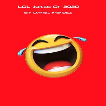 LOL Jokes Of 2020 - DANIEL MENDEZ