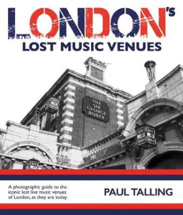 LONDON'S LOST MUSIC VENUES - Paul Talling