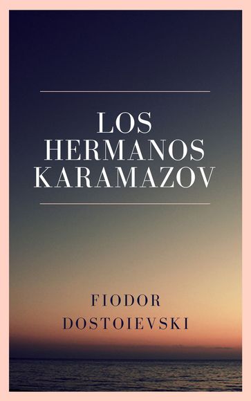 LOS HERMANOS KARAMAZOV - Fedor Michajlovic Dostoevskij