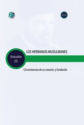 LOS HERMANOS MUSULMANES Circunstancias de su creación y fundación