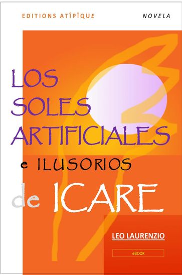 LOS SOLES ARTIFICIALES E ILUSORIOS DE ICARE - Léo LAURENZIO