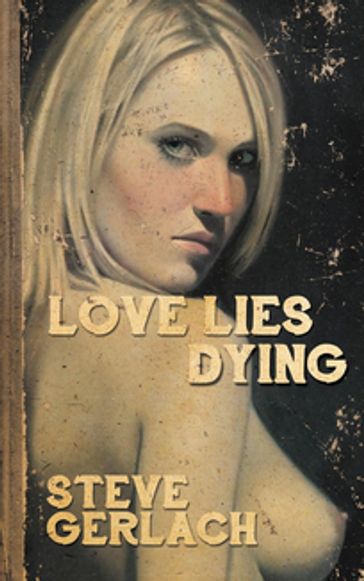 LOVE LIES DYING - Steve Gerlach