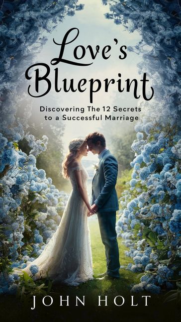 LOVE'S BLUEPRINT - Holt John