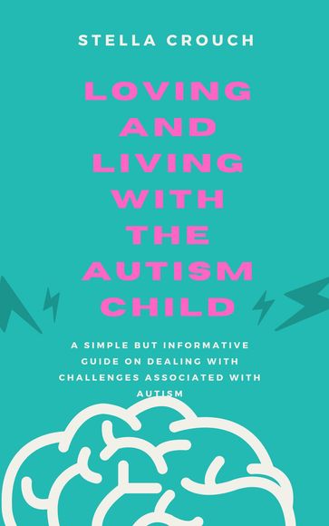 LOVING AND LIVING WITH THE AUTISM CHILD - Stella Crouch