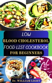 LOW BLOOD CHOLESTEROL FOOD LIST COOKBOOK FOR BEGINNERS