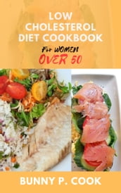 LOW CHOLESTEROL DIET COOKBOOK FOR WOMEN OVER 50
