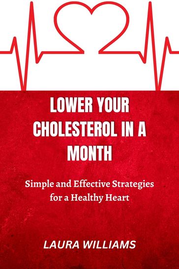 LOWER YOUR CHOLESTEROL IN A MONTH - Laura Williams