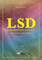 LSD - Kulturgeschichte von A bis Z