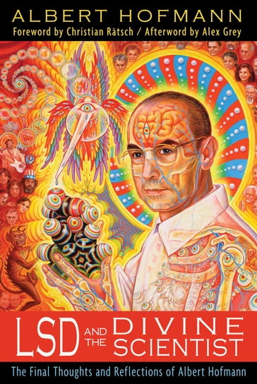 LSD and the Divine Scientist - Albert Hofmann