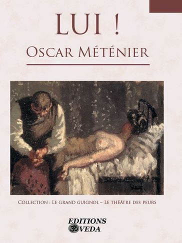 LUI ! - Oscar Méténier