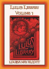 LULU s LIBRARY Vol. I - 12 Children s Stories by the Author of Little Women