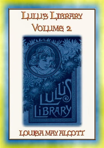 LULUs LIBRARY VOL II - 12 Childrens stories by Loiusa May Alcott - Louisa May Alcott