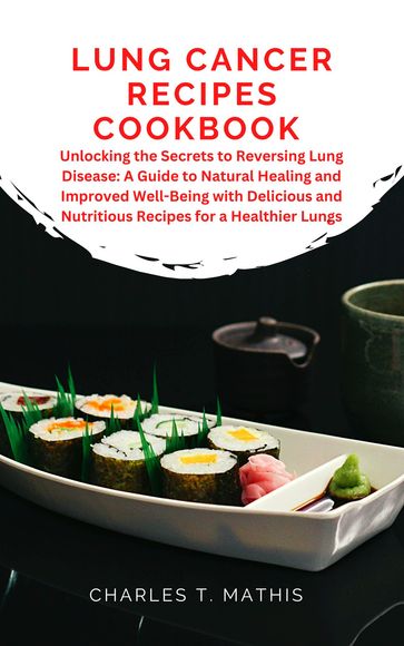 LUNG CANCER RECIPES COOKBOOK - Charles T. Mathis