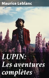 LUPIN: Les aventures complètes