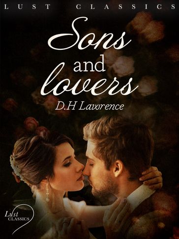 LUST Classics: Sons and Lovers - D.H Lawrence