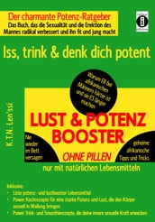 LUST & POTENZ-BOOSTER  Iss, trink & denk dich potent