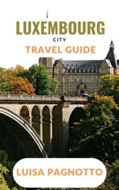 LUXEMBOURG CITY TRAVEL GUIDE