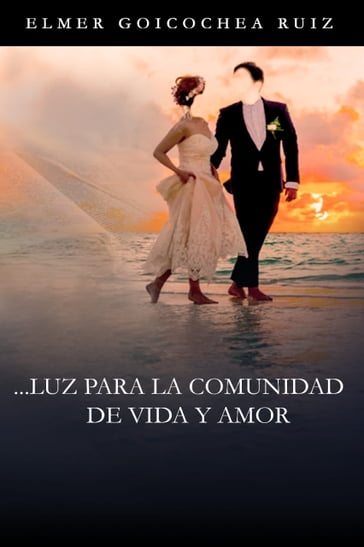 ...LUZ PARA LA COMUNIDAD DE VIDA Y AMOR - Elmer Goicochea Ruiz