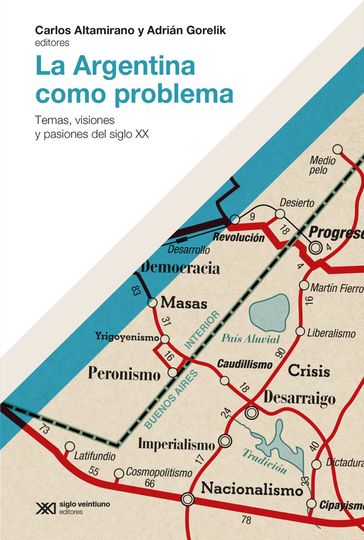 La Argentina como problema - Carlos Altamirano - Adrián Gorelik